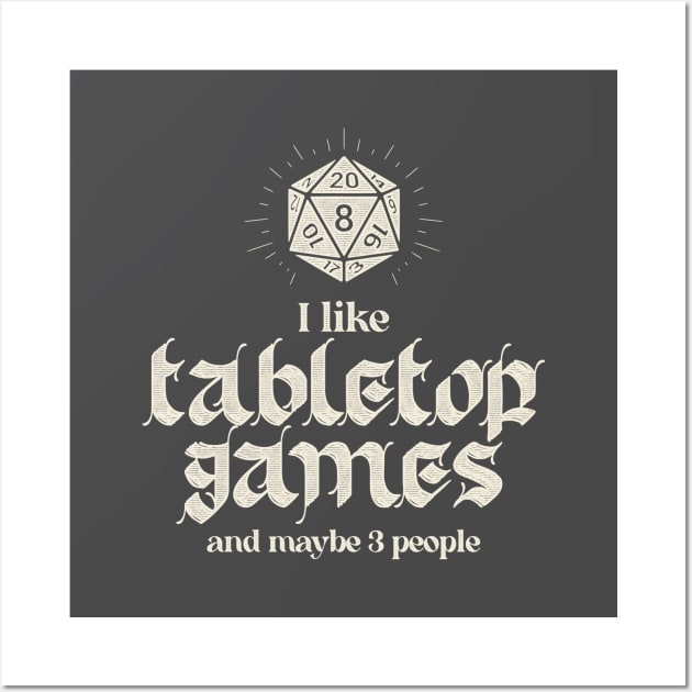 I Like Tabletop Games And Maybe 3 People Wall Art by Grimdark Merchant